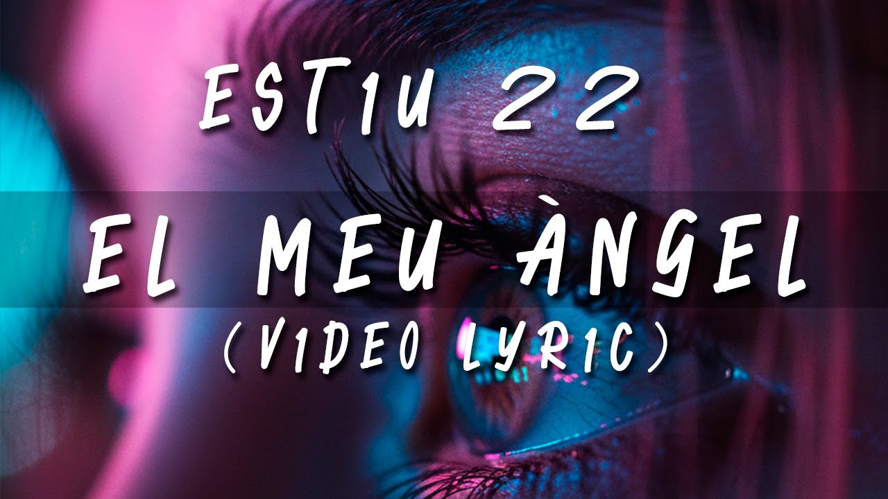ESTIU 22 - El meu &agrave;ngel (Video Lyric)