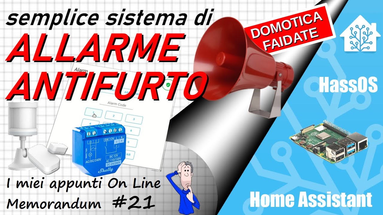 Home Assistant - Come realizzare un semplice Allarme Antifurto dall'espandibilità infinta - ep.21