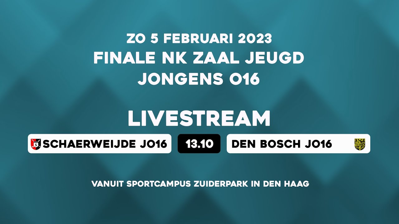 LIVE –NK Jeugd Zaal – Schaerweijde - Den Bosch Finale JO16