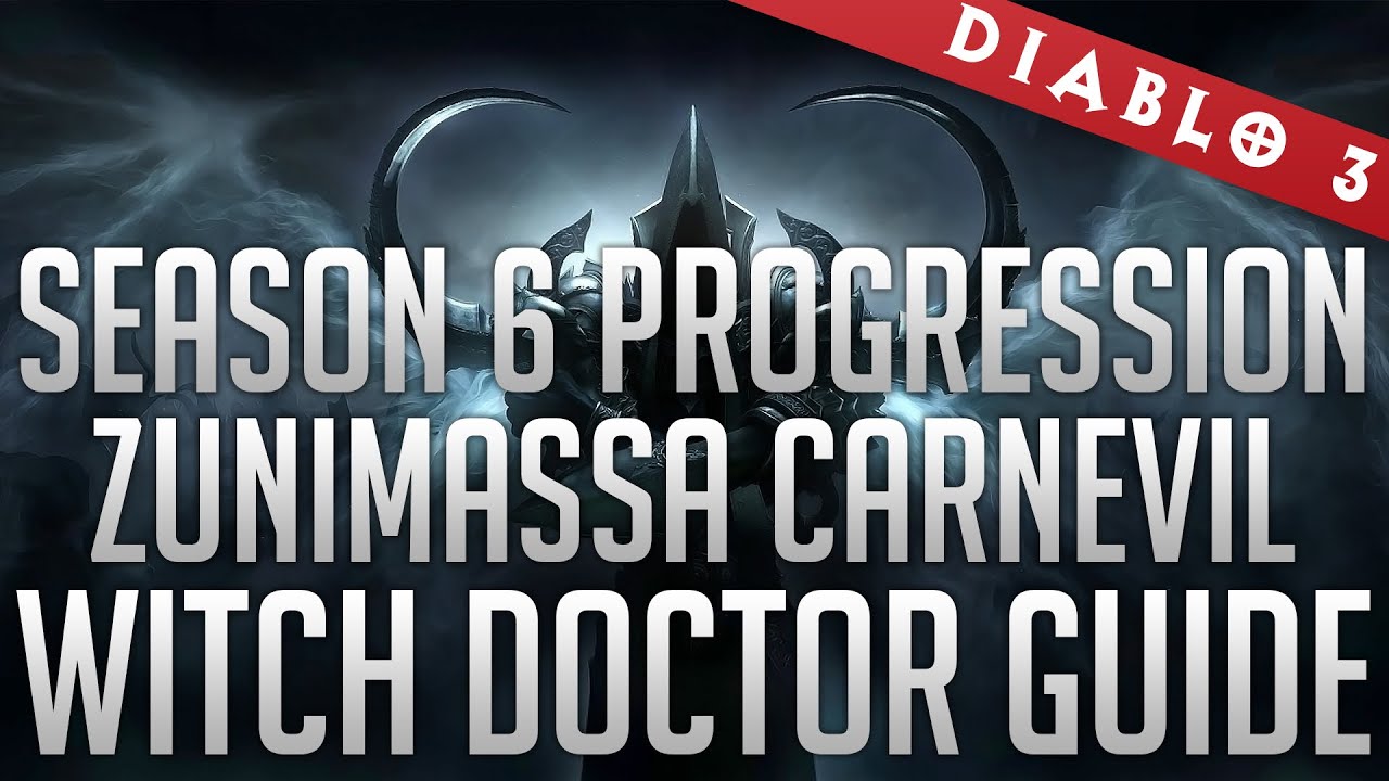 Season 6  Zunimassa Witch Doctor Guide (T10 Progression/GR85+ Solo Runs)