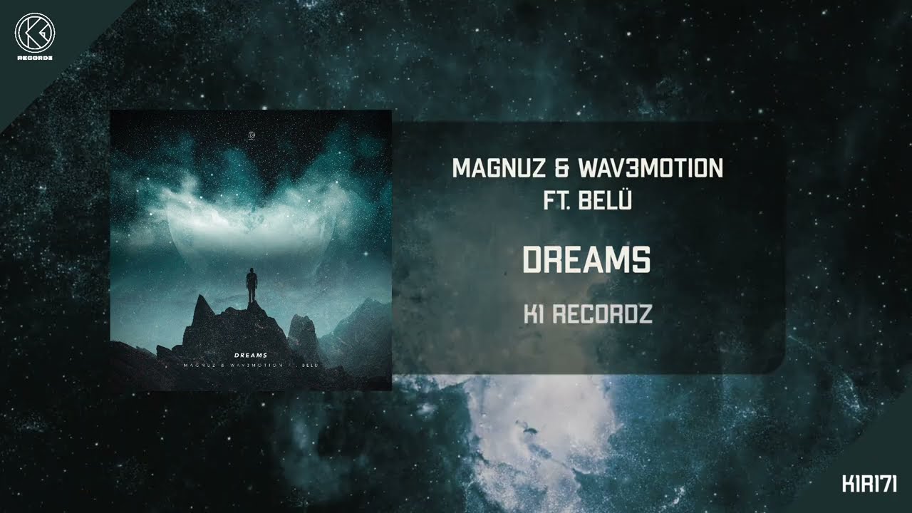 Magnuz & Wav3motion Ft. Belü - Dreams [K1R171]