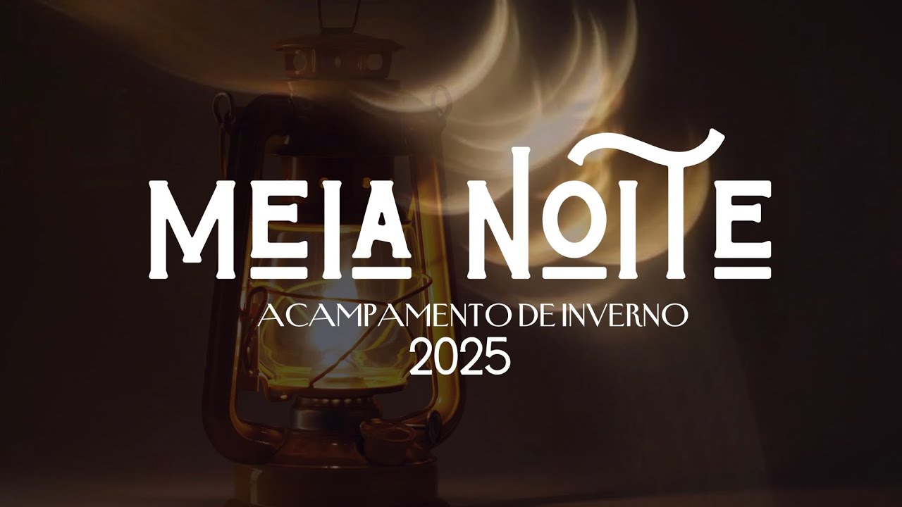 ACAMPA 2025 | MEIA NOITE