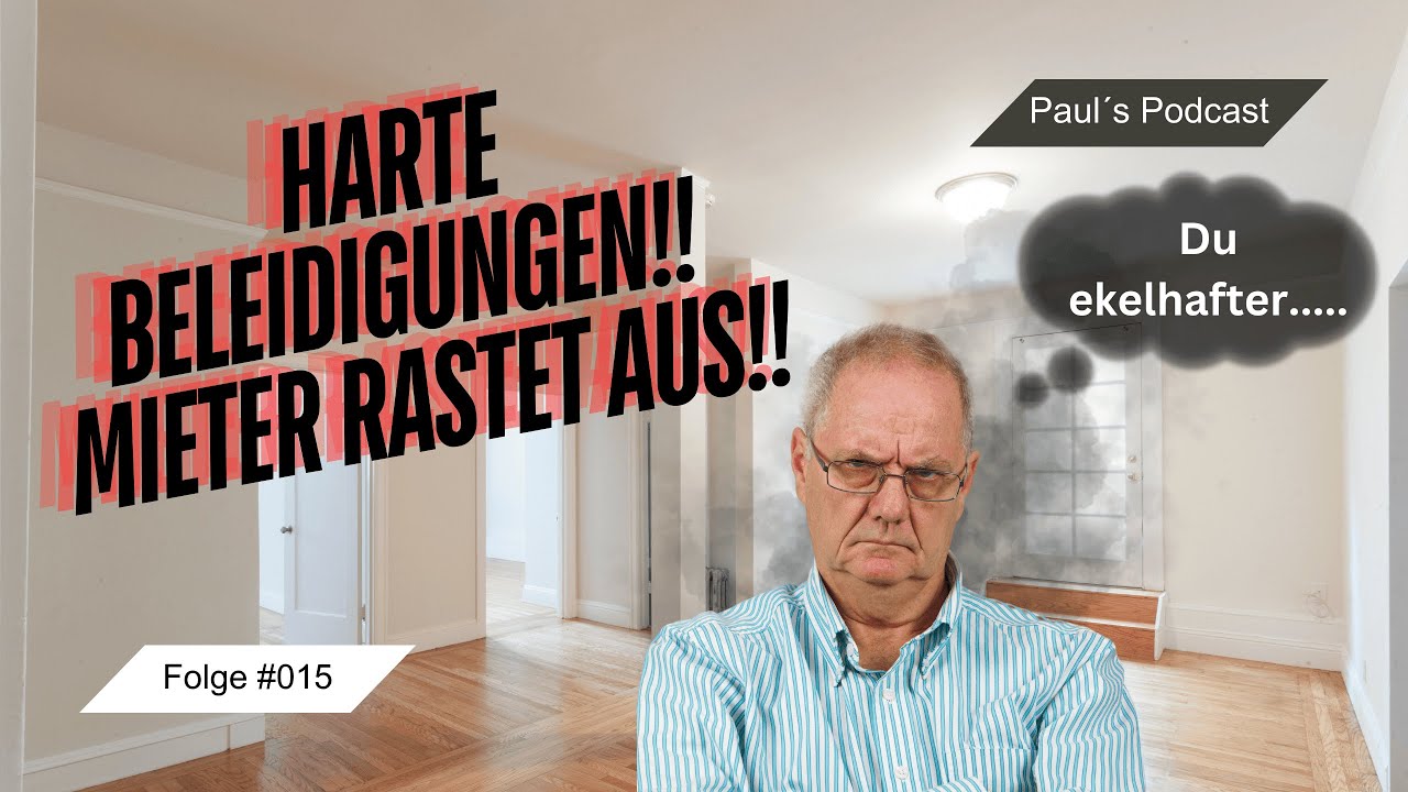 Harte Beleidigungen bei der Besichtigung | Personen die ihr Wort nicht halten | Paul's Podcast #015