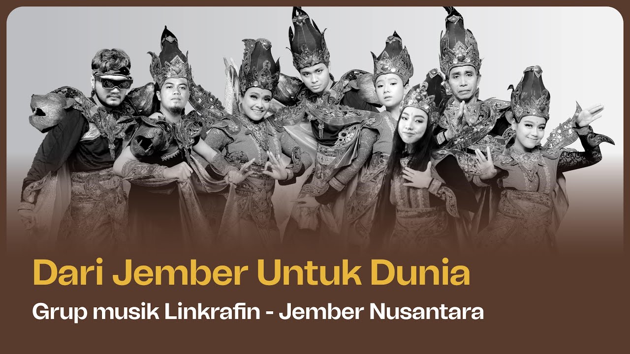 Dari Jember untuk Dunia oleh Grup Musik Linkrafin - Jember Nusantara