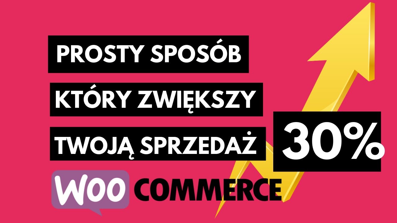 Masz Sklep Na WordPress Woocommerce?! Zobacz Trik Na Większą Sprzedaż [Kurs WordPress Woocommerce]