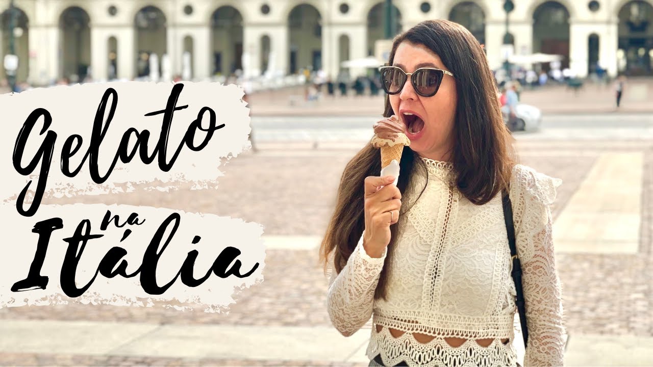GELATO NA ITÁLIA - Melhores Sorveterias de Torino e Curiosidades