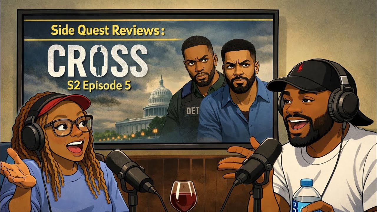 Cross S2 Episode 5| Side Quest Reviews| Was It Good Though? Podcast