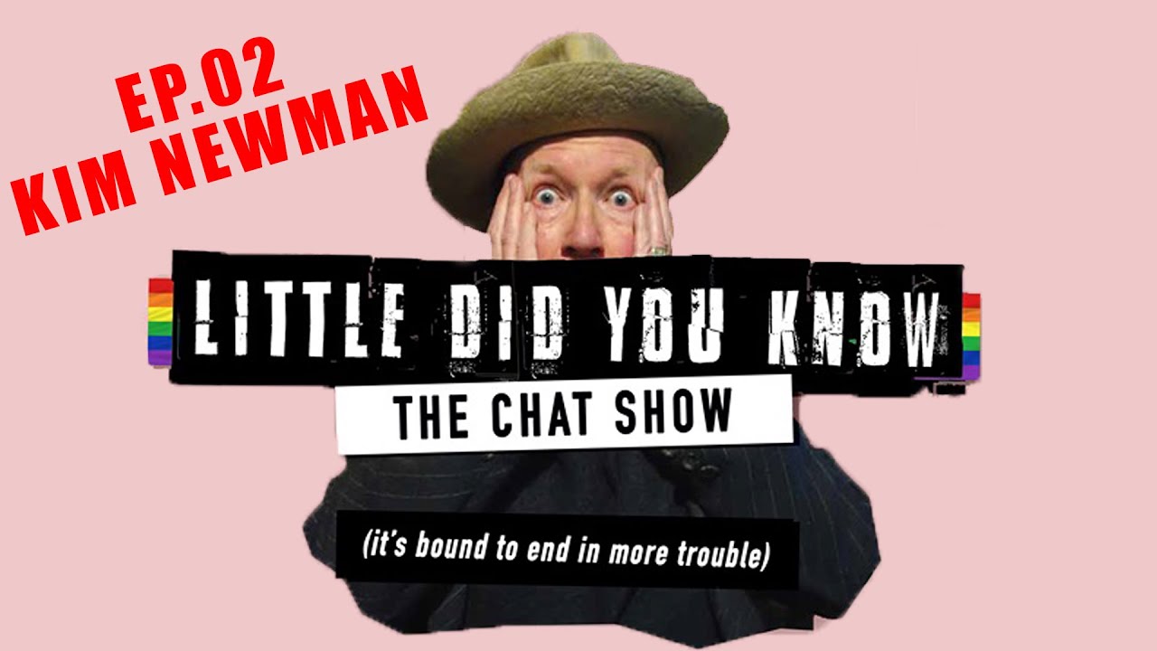 LITTLE DID YOU KNOW: The Chat Show  - Ep.2 KIM NEWMAN