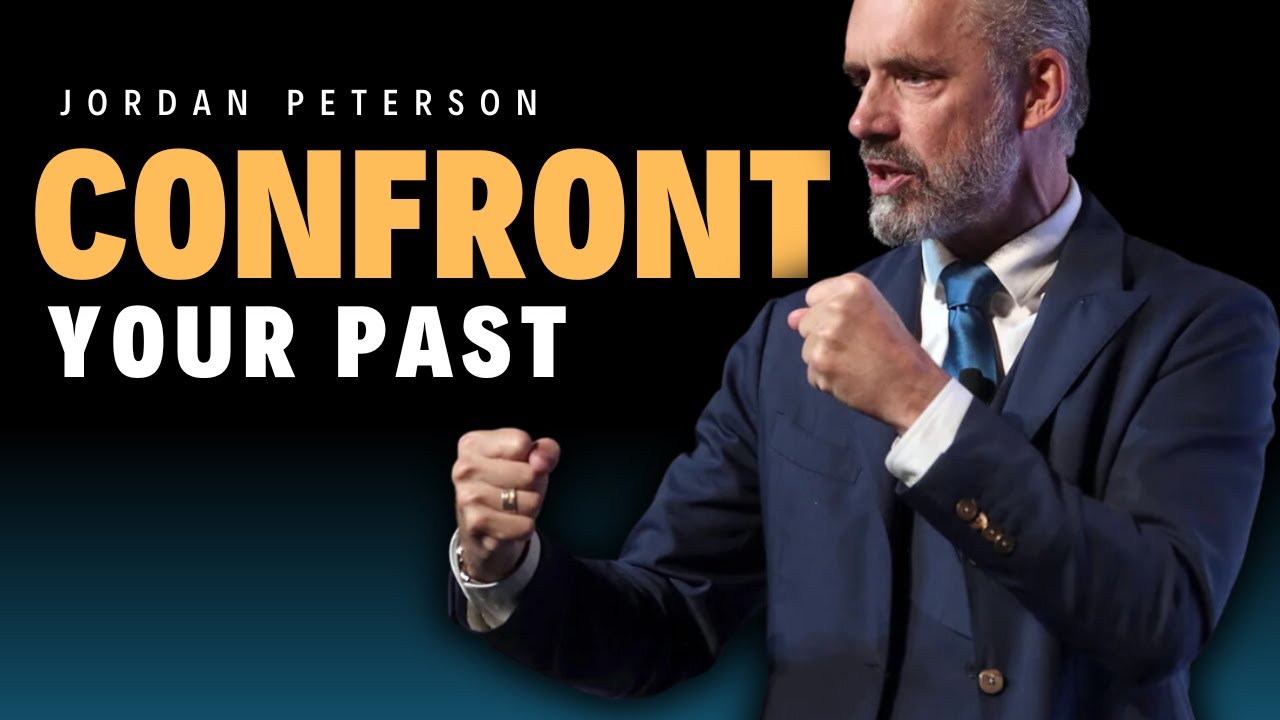 Jordan Peterson on Confronting Your Past and The Importance of Letting Go