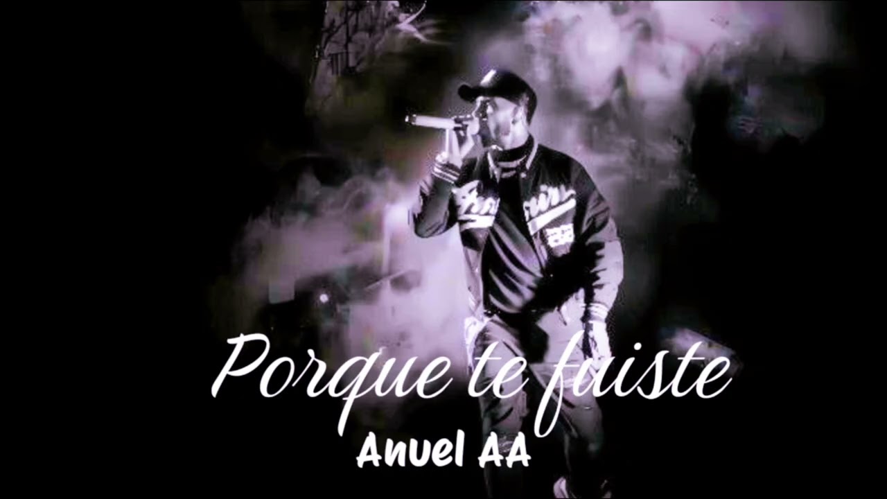 Por Qué Te Fuiste Anuel AA