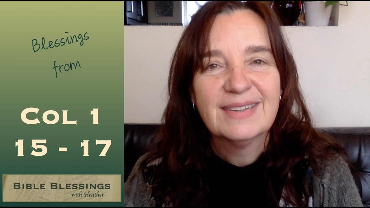 Bible blessings from Colossians 1 v 15-17