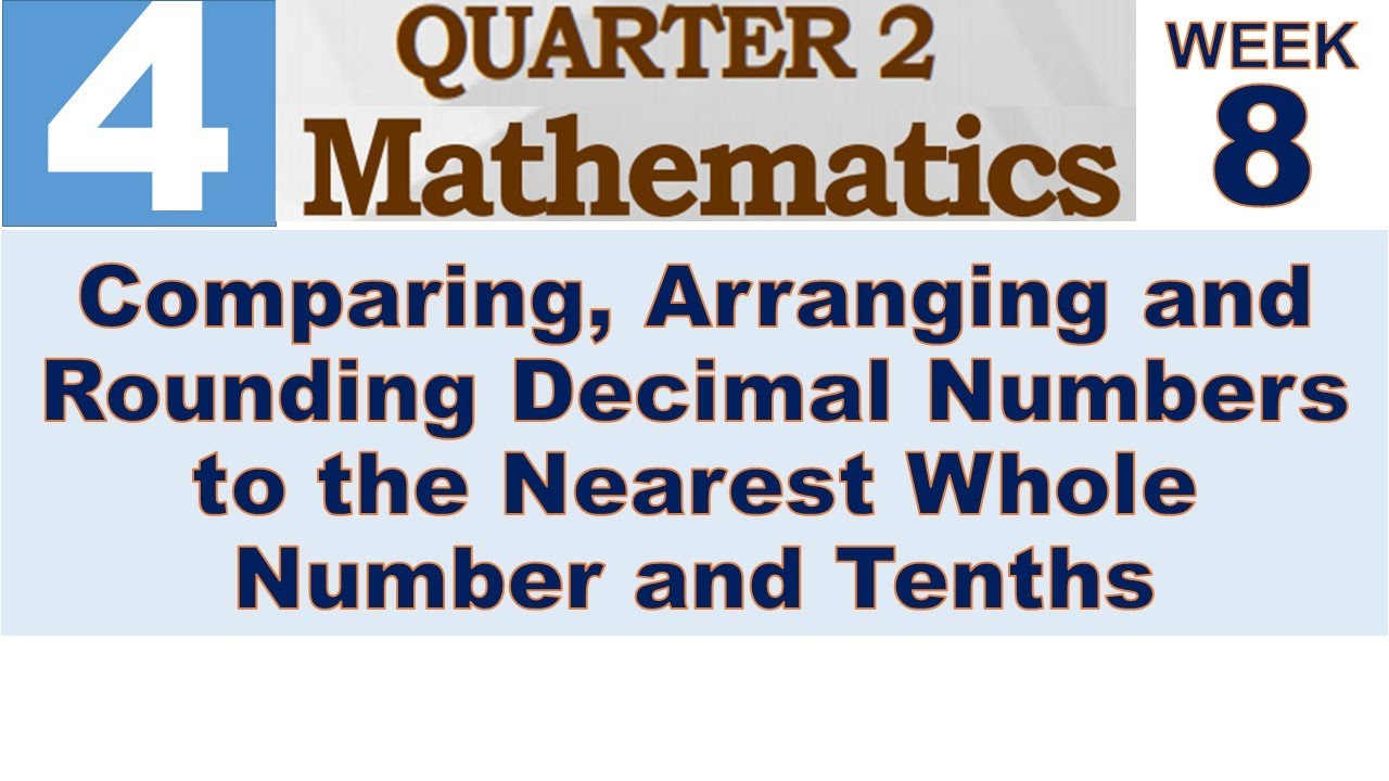 Q2 MATH 4 WEEK 8 | COMPARING, ARRANGING AND ROUNDING DECIMAL NUMBERS TO THE NEAREST WHOLE NUMBER