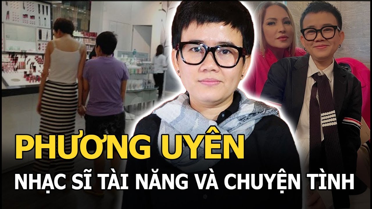 Phương Uyên - Nhạc sĩ tài năng và chuyện tình đồng giới với chị gái Thiều Bảo Trâm