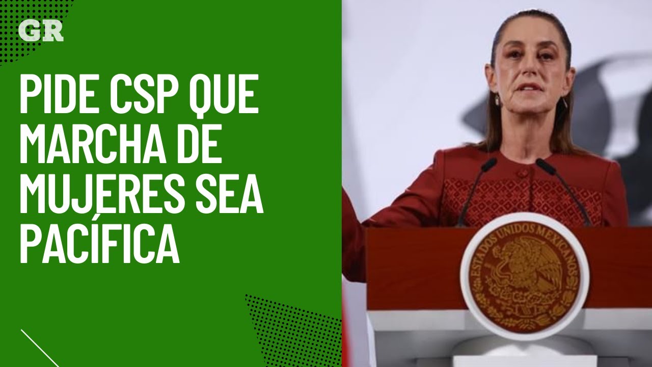 Pide CSP que marcha de mujeres sea pac&iacute;fica