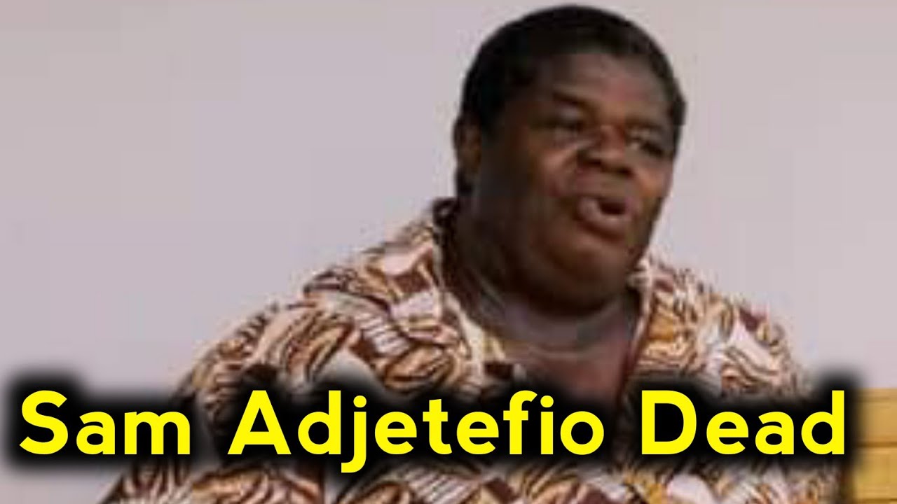 sam adjetefio dead | sam adjetefio interview | sam adjetefio death | sam adjetefio passed away