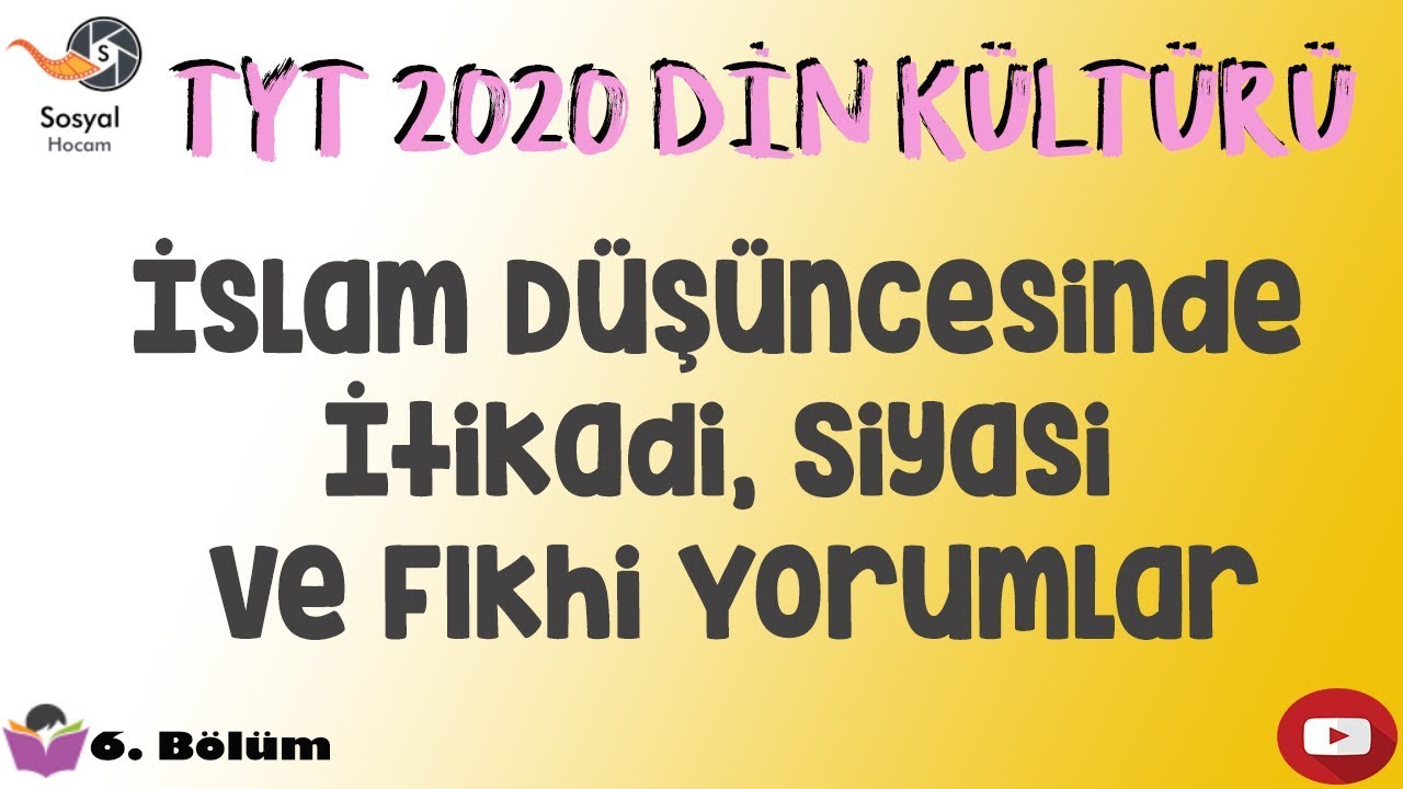 YKS 2020 - İslam Düşüncesinde İtikadi, Siyasi ve Fıkhi Yorumlar - TYT Din Kültürü 6. Bölüm