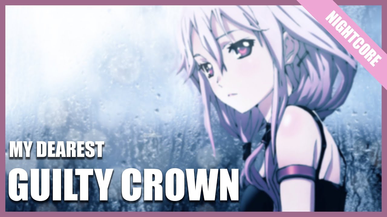 Nightcore - Guilty Crown 2.opening full - My Dearest