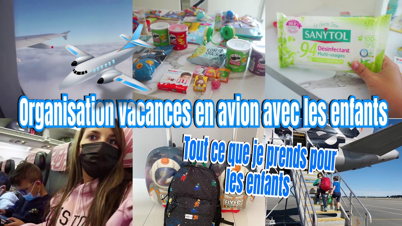 ORGANISATION VACANCES EN AVION AVEC LES ENFANTS// TOUT CE QUE JE PRENDS POUR LES ENFANTS ✈️