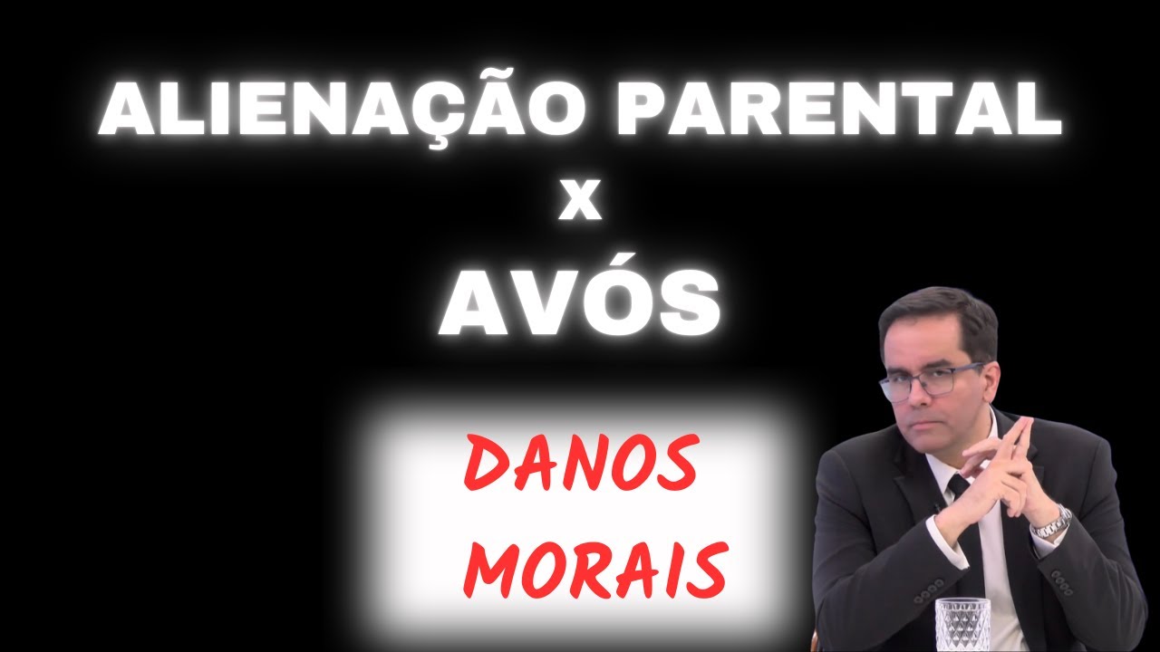 Alienação Parental contra os Avós  Dano Moral