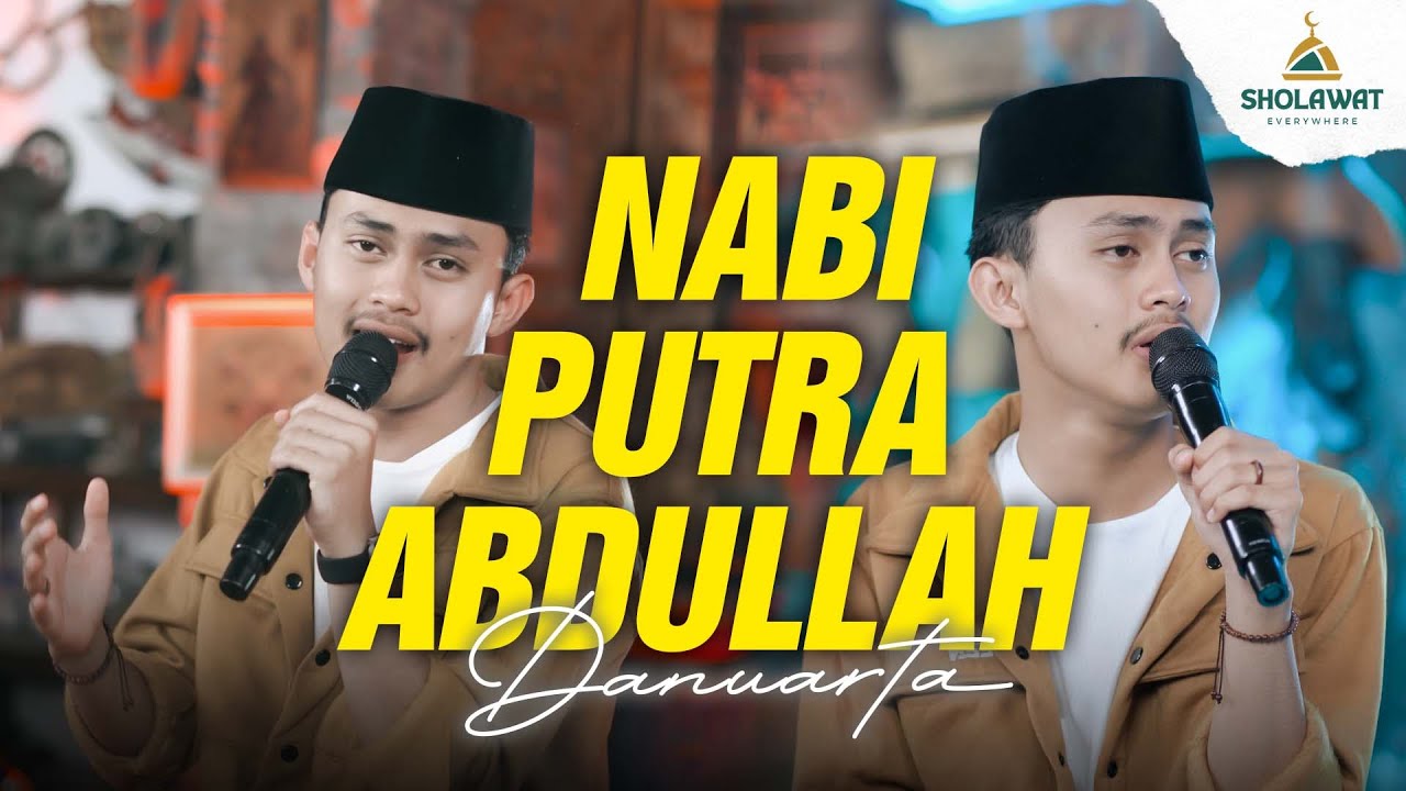 Danuarta - NABI PUTRA ABDULLAH - Sholawat Everywhere