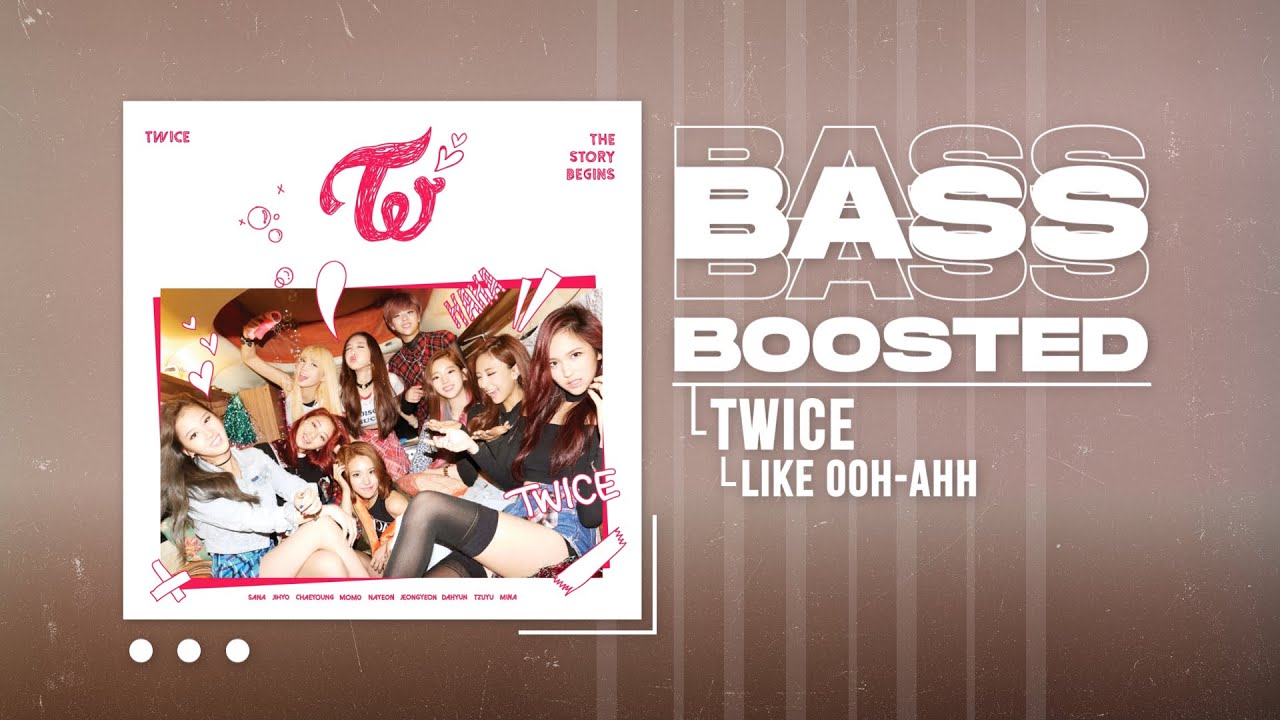 TWICE - Like OOH-AHH (OOH-AHH하게) [BASS BOOSTED]
