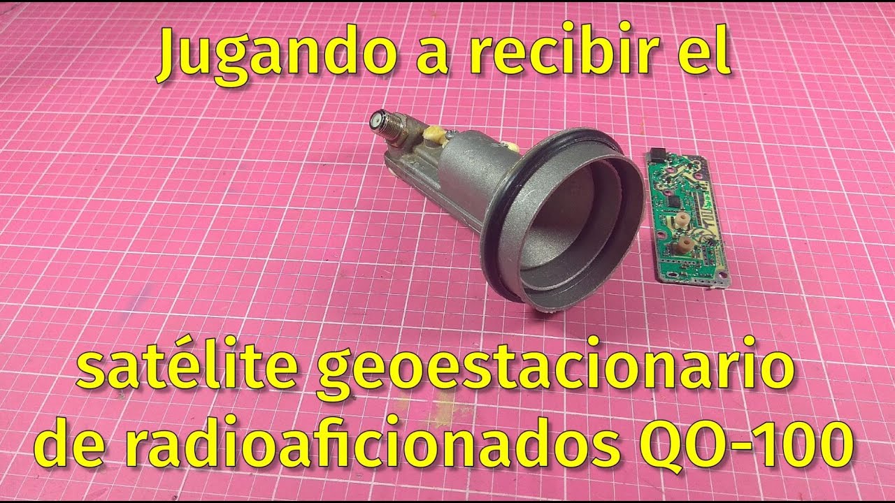 060 - JUGANDO A RECIBIR EL QO100 - SATELITE DE RADIOAFICIONADOS GEOESTACIONARIO