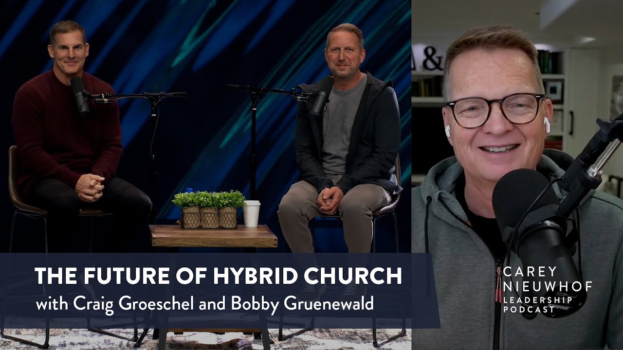 Craig Groeschel and Bobby Gruenewald on the Future of Hybrid Church