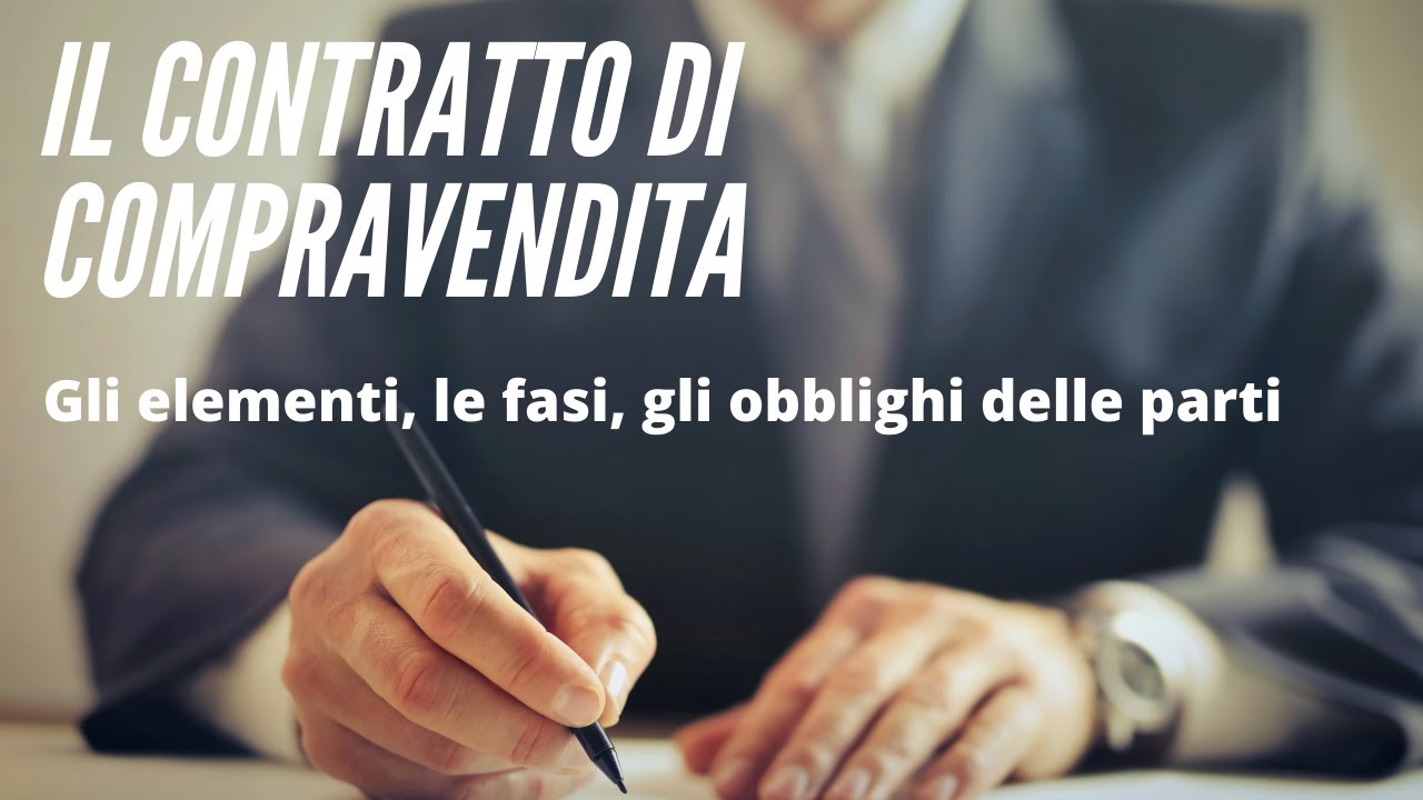 Contratto di compravendita: le parti gli obblighi le fasi