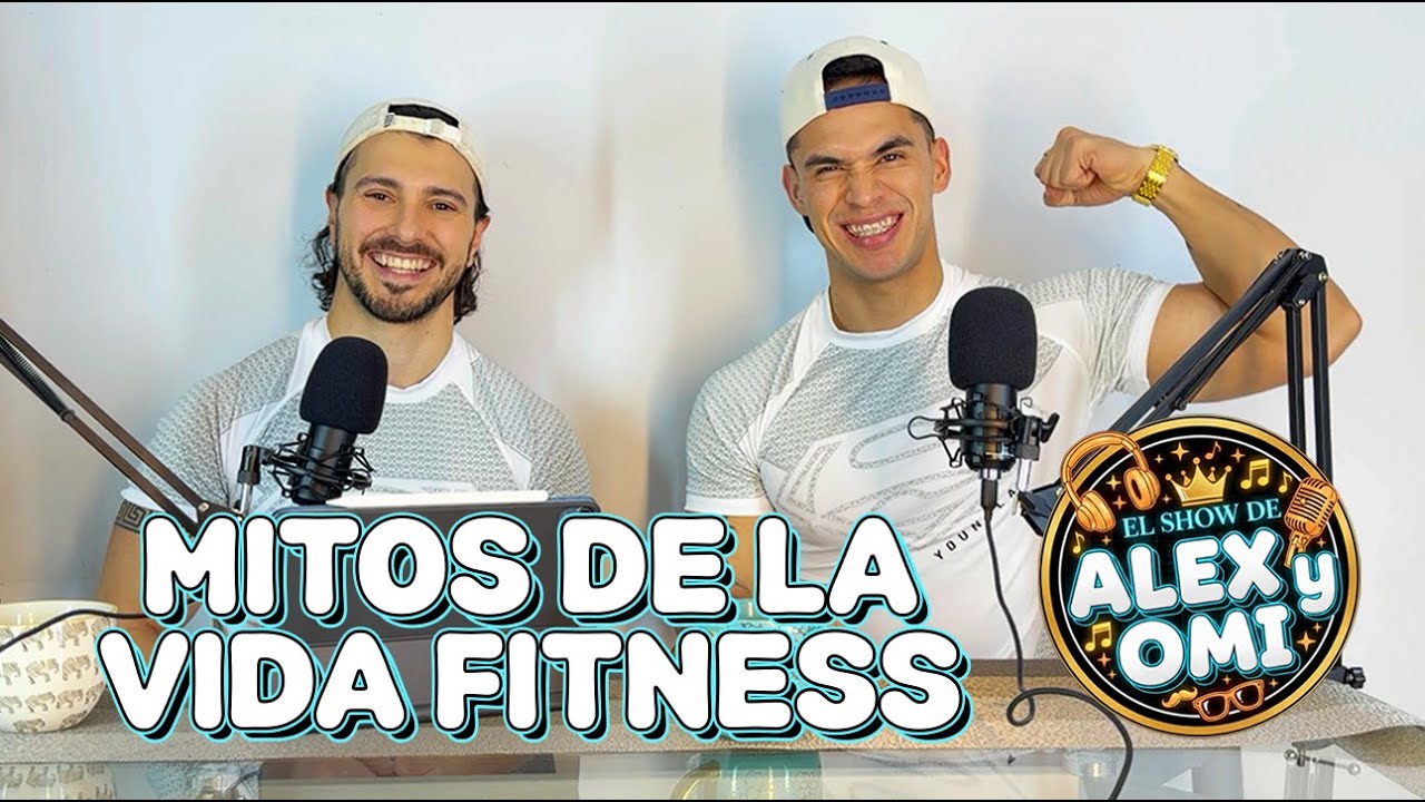 Mitos de la Vida Fitness | El Show de Alex y Omi | Ep. 3