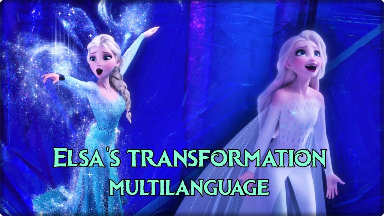 Elsa's Transformation - Multilanguage (Let It Go & Show Yourself) w/ S&T