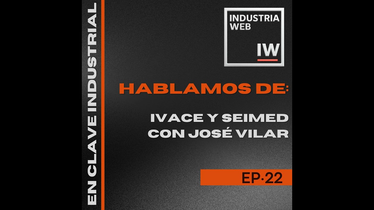 22. IVACE y SEIMED con José Vilar