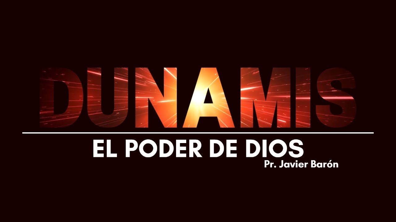 DUNAMIS El Poder de Dios (Parte 1) | El Amor que Prevalece | Pr. Javier Bar&oacute;n