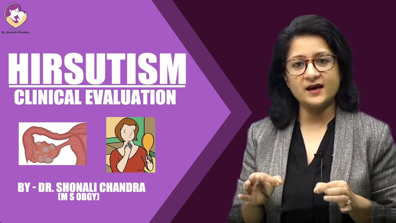 Hirsutism : Clinical Evaluation : Dr  Shonali Chandra