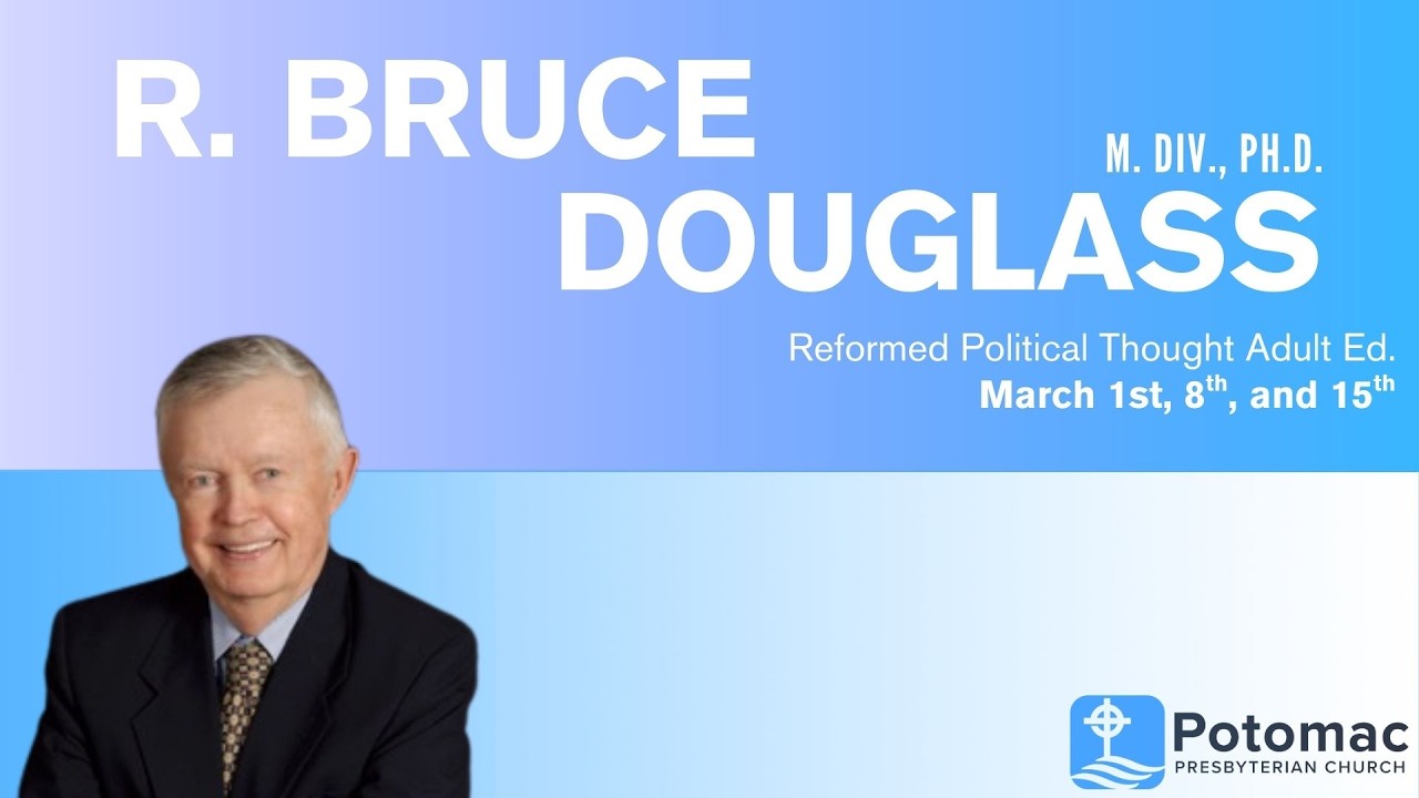 3 8 2026 Reformed Political Thought Part 2 Bruce Douglass
