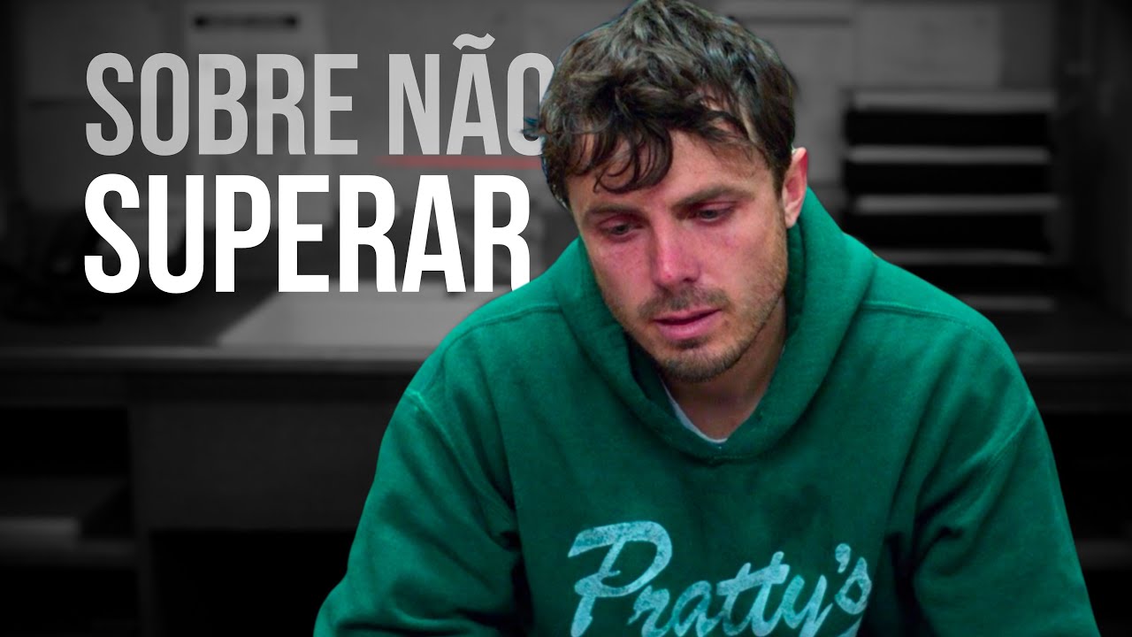 Por que algumas pessoas NUNCA superam o luto? — Manchester à Beira-Mar (2016) | ANÁLISE PSICOLÓGICA