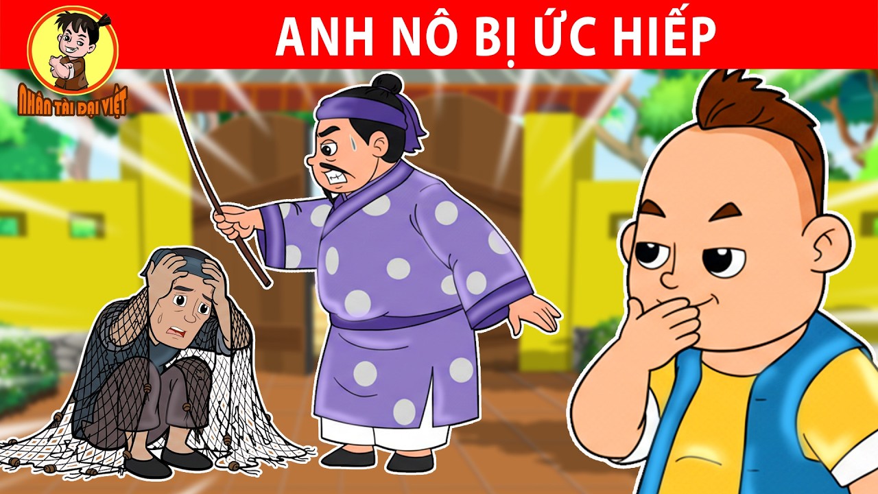 ANH NÔ BỊ ỨC HIẾP - Nhân Tài Đại Việt - Phim hoạt hình - Truyện Cổ Tích Việt Nam