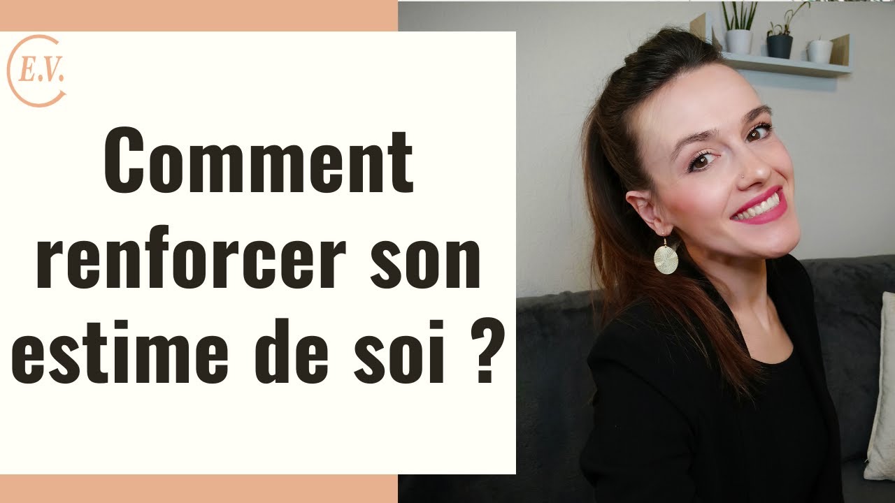 5 moyens d'augmenter son estime de soi !