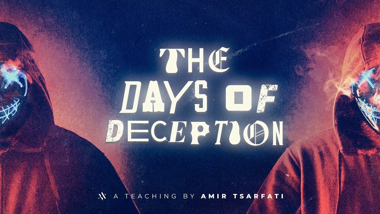 Amir Tsarfati: The Days of Deception