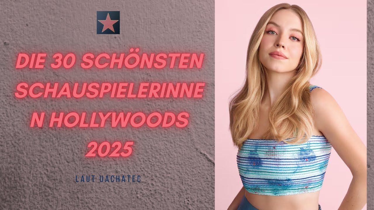 Die 30 Sch&ouml;nsten Schauspielerinnen Hollywoods 2025 | Sch&ouml;nheit, Talent & Glamour