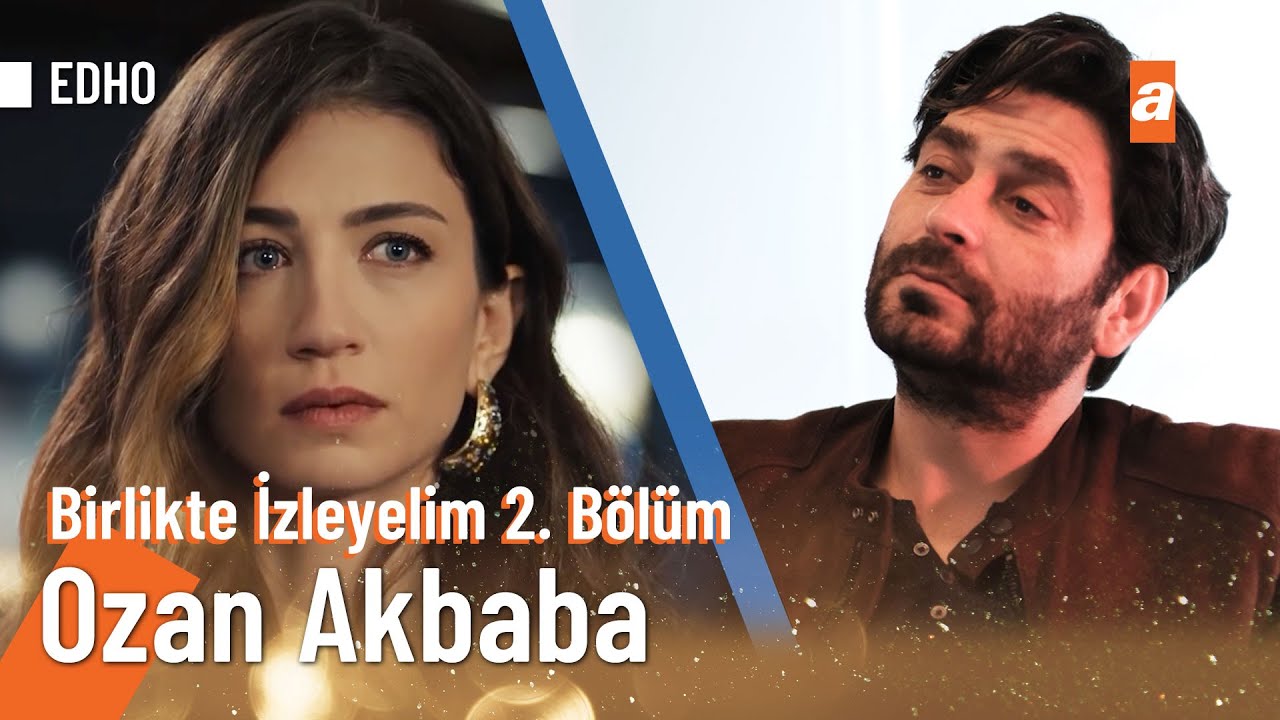 Ozan Akbaba | YouTube &Ouml;zel #Birlikteİzleyelim 2. B&ouml;l&uuml;m