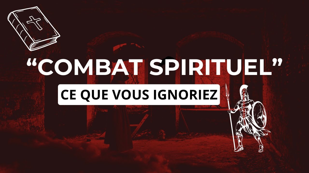 Combat spirituel : Le combat que vous ne connaissiez pas