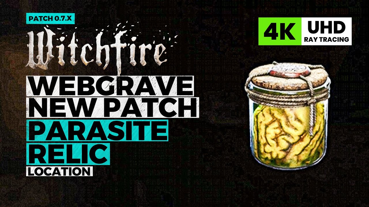 WITCHFIRE Parasite Location (2025 Webgrave Update)
