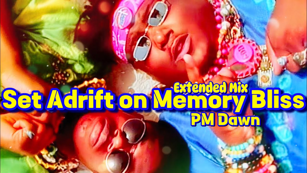 ✨Set Adrift on Memory Bliss &bull; PM Dawn (Extended | 1H)✨