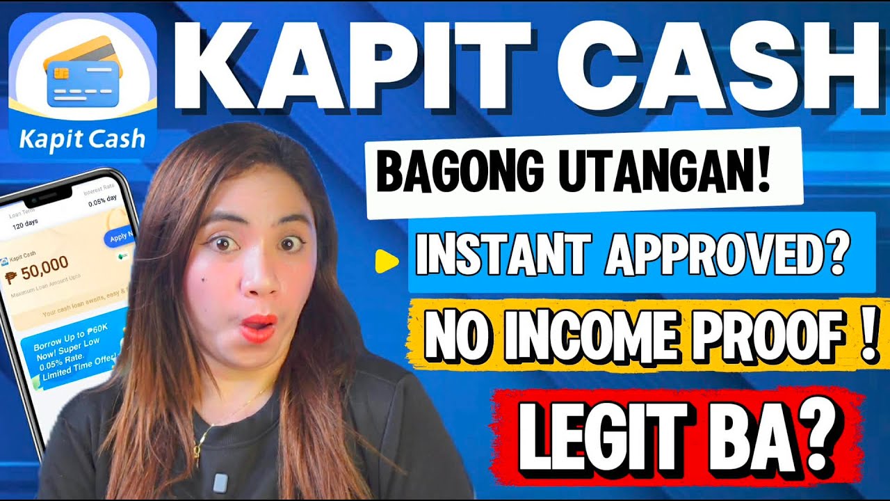 Bagong Utangan sa Playstore -- Kapit Cash Instant Loan Up to 50K| No Income Proof! Legit Ba?