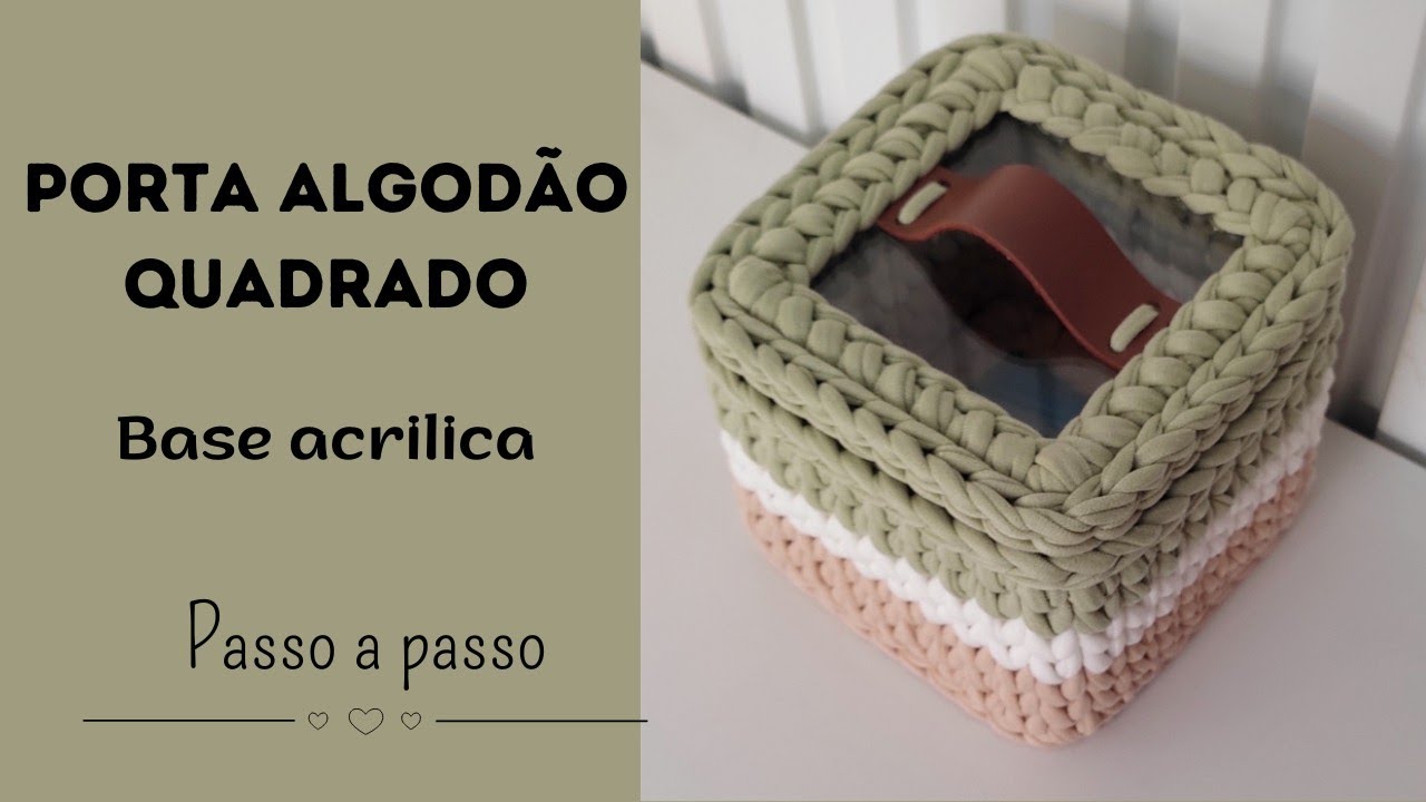 Kit Higiene | Aula 06- Porta algodão quadrado em fio de malha com base acrílica