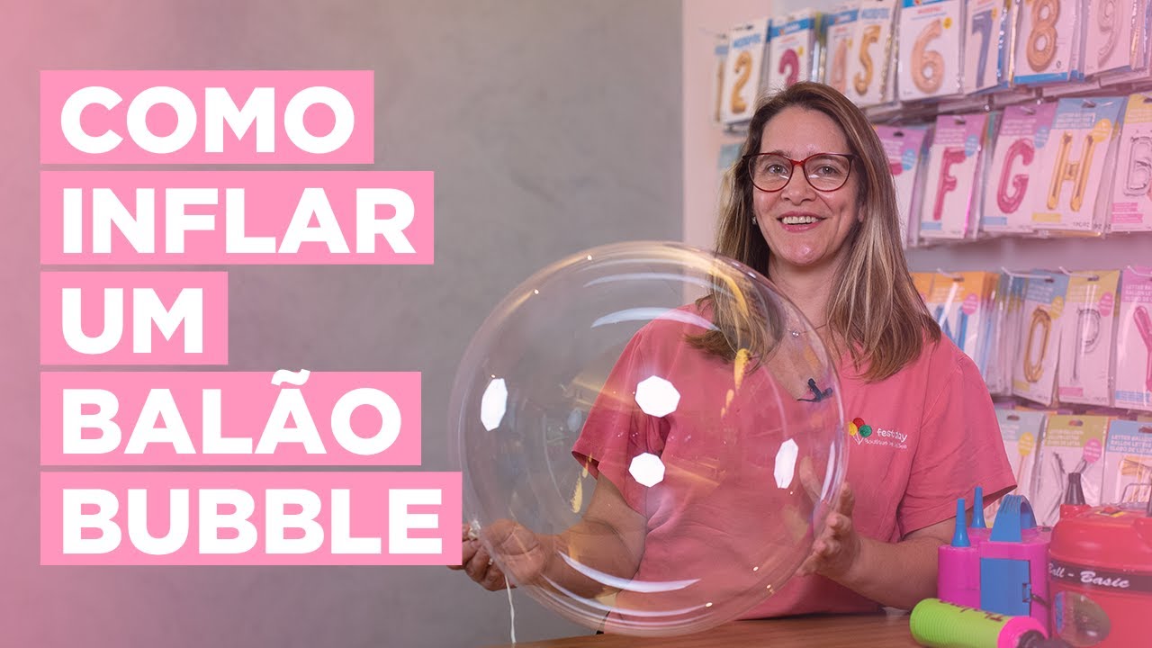 COMO ENCHER UM BAL&Atilde;O BUBBLE DE FORMA CORRETA