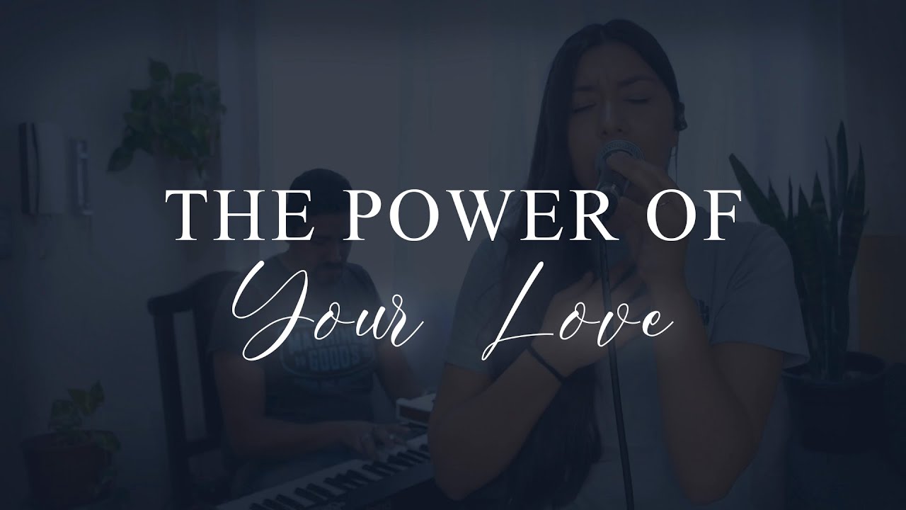 The Power of Your Love (Bilingual Worship)
