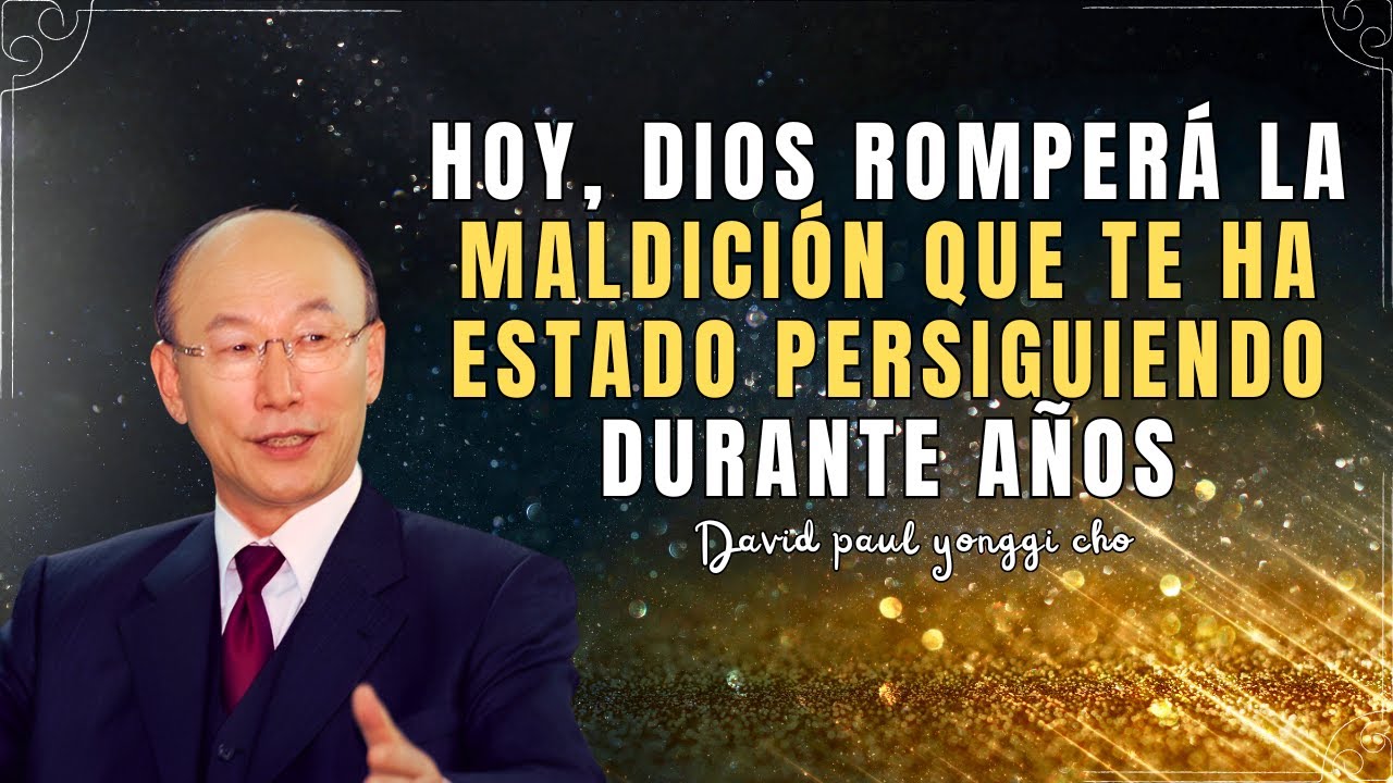 LA UNCIÓN QUE ROMPE LAS MALDICIONES EN TU VIDA — ¡RECIBELA!  | DAVID PAUL YONGGI CHO