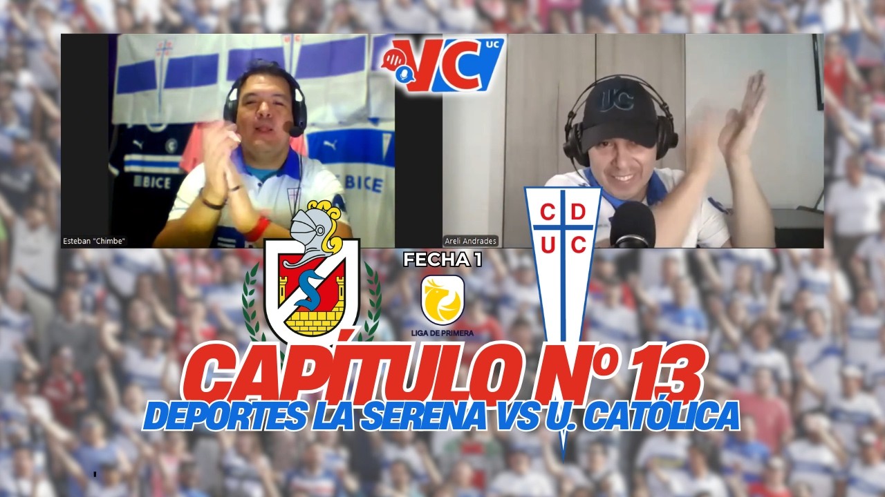 Voces Cruzadas  - Cap 13 - La Serena v/s Universidad Catolica 2026