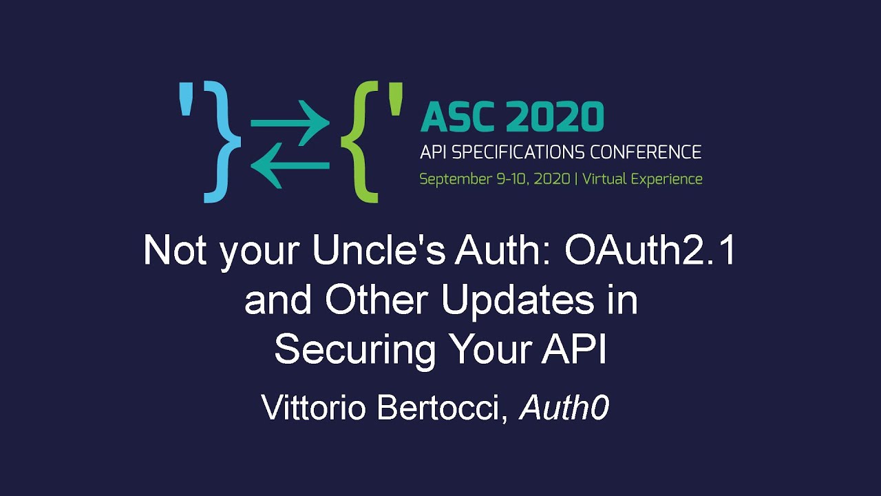 Not your Uncle's Auth: OAuth2.1 and Other Updates in Securing Your API